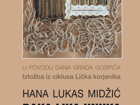 Muzej Like Gospić - IZLOŽBA IZ CIKLUSA LIČKA KORJENIKA - BAKA, LIKA, UNUKA